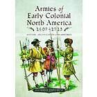 Armies of Early Colonial North America 1607 1713 av Gabriele Esposito