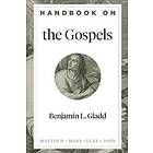 Handbook on the Gospels av Benjamin L. Gladd