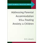 Addressing Parental Accommodation When Treating Anxiety In Children av Eli R. (Assistant Professor Assistant P Lebowitz