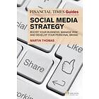 The Financial Times Guide to Social Media Strategy av Martin Thomas