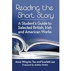 Reading the Short Story av Anna Wing-bo Tso, Scarlett Lee