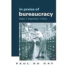 In Praise of Bureaucracy av Paul Du Gay