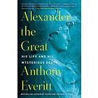 Anthony Everitt Alexander the Great av