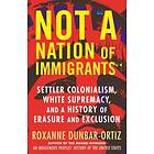 Roxanne Dunbar-Ortiz Not A Nation of Immigrants av