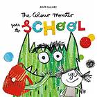 Anna Llenas The Colour Monster Goes to School av