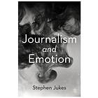 Stephen Jukes Journalism and Emotion av