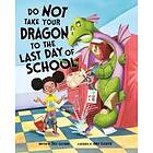 Julie (Editor) Gassman Do Not Take Your Dragon to the Last Day of School av