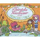 Abie Longstaff The Fairytale Hairdresser and the Princess Frog av