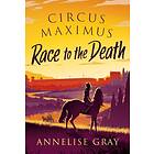 Annelise Gray Circus Maximus: Race to the Death av