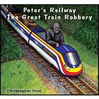 Christopher G. C. Vine Peter's Railway the Great Train Robbery av