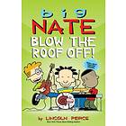 Lincoln Peirce Big Nate: Blow the Roof Off! av