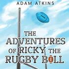 Adam Atkins The Adventures of Ricky the Rugby Ball av