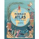 Anna Claybourne The Mermaid Atlas av