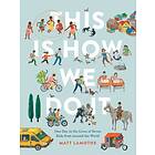 Matt Lamothe This Is How We Do It: One Day in the Lives of Seven Kids from around World av