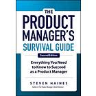 Steven Haines The Product Manager's Survival Guide, Second Edition: Everything You Need to Know Succeed as a Pr av