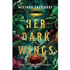 Melinda Salisbury Her Dark Wings av