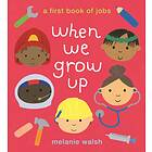 Melanie Walsh When We Grow Up: A First Book of Jobs av