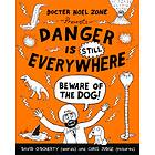 David O'Doherty Danger is Still Everywhere: Beware of the Dog (Danger Everywhere book 2) av