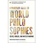 Monika (University of Konstan Kirloskar-Steinbach A Practical Guide to World Philosophies av