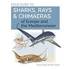 Dr. David A. Ebert, Marc Dando Field Guide to Sharks, Rays & Chimaeras of Europe