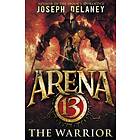 Joseph Delaney Arena 13: The Warrior av