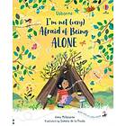 Anna Milbourne I'm Not (Very) Afraid of Being Alone av