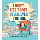 Emma Perry I Don't Like Books. Never. Ever. The End. av