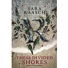 Sara Raasch These Divided Shores av