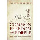 Michael (Professor of History Universit Braddick The Common Freedom the People av