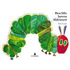 Eric Carle Den lille larven Aldrimett av