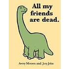 All My Friends Are Dead