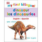 My First Bilingual Dinosaurs / Los Dinosaurio