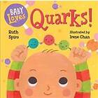 Baby Loves Quarks!