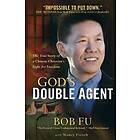 God`s Double Agent – The True Story of a Chinese Christian`s Fight for Freedom