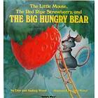 The Little Mouse, the Red Ripe Strawberry, and the Big Hungry Bear