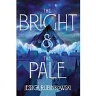 The Bright & the Pale