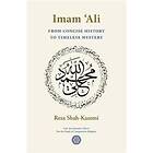 Imam `Ali From Concise History to Timeless Mystery