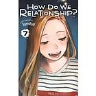 How Do We Relationship?, Vol. 7