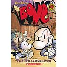The Dragonslayer: A Graphic Novel (Bone #4): Volume 4