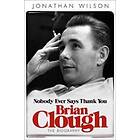 Brian Clough: Nobody Ever Says Thank You