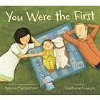 You Were the First