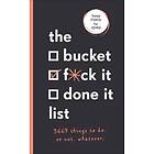 Bucket, F*ck it, Done it List