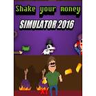 Shake Your Money Simulator 2016 (PC)