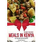 30 Most Delicious Meals in Kenya: All Delicious Kenyan Recipes