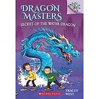 Secret of the Water Dragon: A Branches Book (Dragon Masters #3): Volume 3