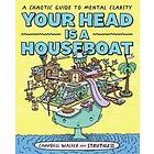 Your Head is a Houseboat