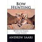 Bow Hunting: Whitetail Tactics