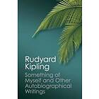 Something of Myself and Other Autobiographical Writings