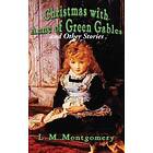Christmas with Anne of Green Gables and Other Stories