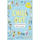 Chill Out: My Mindfulness Activity Book